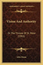 Vision and Authority: Or the Throne of St. Peter (1902) - Paperback