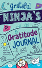 Grateful Ninja's Gratitude Journal for Kids: A Journal to Cultivate an Attitude of Gratitude, a Positive Mindset, and Mindfulness - Hardcover