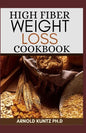 High Fiber Weight Loss Cookbook: A Profound Guide on the High Fiber Diet, Losing Weight and Restoring Your Health. Includes Simple and Best Recipes - Paperback