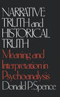Narrative Truth and Historical Truth: Meaning and Interpretation in Psychoanalysis - Paperback