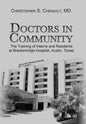 Doctors in Community: The Training of Interns and Residents at Brackenridge Hospital, Austin, Texas - Hardcover