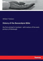 History of the Bassandyne Bible: the first printed in Scotland - with notices of the early printers of Edinburgh - Paperback