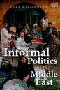 Informal Politics in the Middle East - Paperback