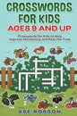 Crosswords for Kids Ages 9 and Up: Crosswords for Kids to Help Improve Vocabulary and Pass the Time - Hardcover