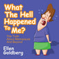 What the Hell Happened to Me?: The Truth about Menopause and Beyond: The Truth about Menopause and Beyond - Paperback