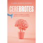 Cerebrotes: Cultiva Y Moldea Tu Cerebro Gracias a la Neuroplasticidad / Brainiac - Paperback