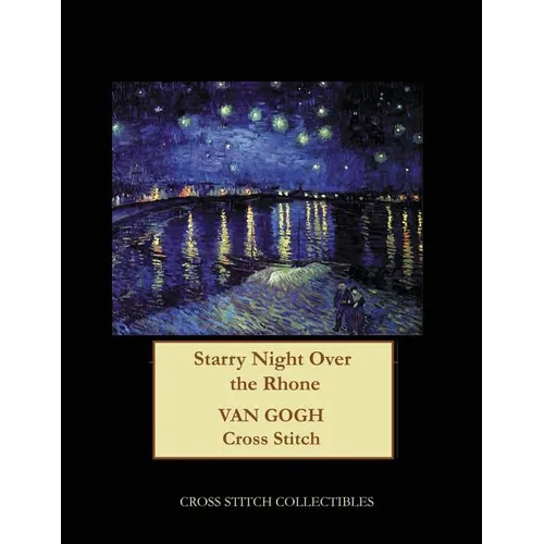 Starry Night Over the Rhone: Van Gogh cross stitch pattern - Paperback