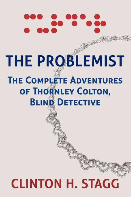 The Problemist: The Complete Adventures of Thornley Colton, Blind Detective - Paperback