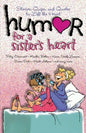 Humor for a Sister's Heart: Stories, Quips, and Quotes to Lift the Heart - Paperback