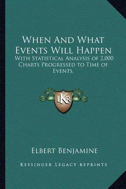 When and What Events Will Happen: With Statistical Analysis of 2,000 Charts Progressed to Time of Events. - Paperback