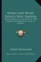 When and What Events Will Happen: With Statistical Analysis of 2,000 Charts Progressed to Time of Events. - Paperback