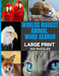 Worlds Biggest Animal Word Search Large Print 100 Puzzles: Word Hunt Puzzle with Over 1000 Species of Animals - Full Page Easy to Read Print - Great f - Paperback