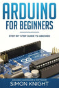 Arduino for Beginners: Step-by-Step Guide to Arduino (Arduino Hardware & Software) - Paperback
