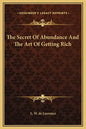 The Secret of Abundance and the Art of Getting Rich - Hardcover