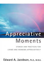 Appreciative Moments: Stories and Practices for Living and Working Appreciatively - Hardcover