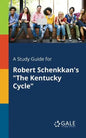 A Study Guide for Robert Schenkkan's "The Kentucky Cycle" - Paperback