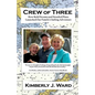 Crew of Three: How Bold Dreams and Detailed Plans Launched Our Family's Sailing Adventure - Paperback