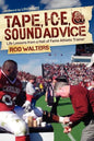 Tape, I-C-E, & Sound Advice: Life Lessons from a Hall of Fame Athletic Trainer - Paperback