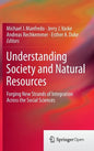 Understanding Society and Natural Resources: Forging New Strands of Integration Across the Social Sciences - Hardcover