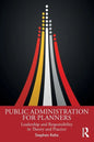 Public Administration for Planners: Leadership and Responsibility in Theory and Practice - Paperback