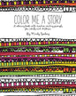 Color Me A Story: A coloring book with creative writing prompts for adults and children - Paperback