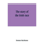 The story of the Irish race: a popular history of Ireland - Paperback