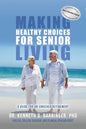 Making Healthy Choices for Senior Living: A Guide for an Enriched Retirement - Paperback
