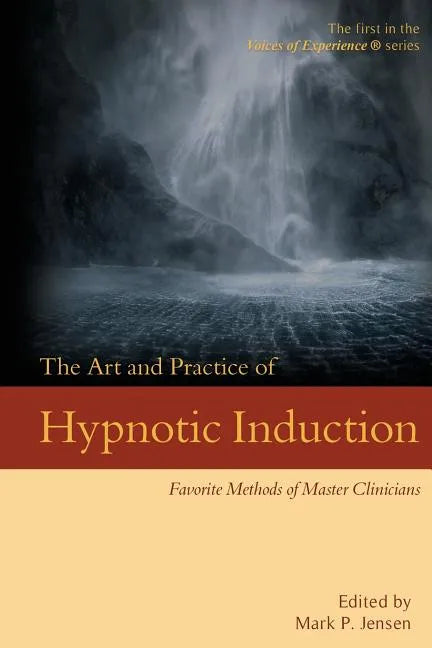 The Art and Practice of Hypnotic Induction: Favorite Methods of Master Clinicians - Paperback