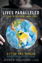 Lives Paralleled: Living in Shadows and Light - Autism and PANDAS Memoir and Resource Guide - Paperback