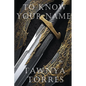 To Know Your Name - Paperback