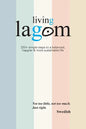 Living Lagom: 250+ simple steps to a balanced, happier & more sustainable life - Paperback