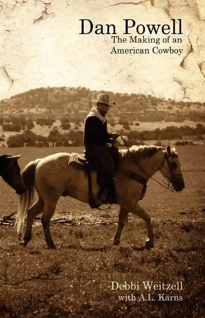 Dan Powell: The Making of an American Cowboy - Paperback