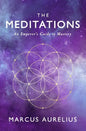 The Meditations: An Emperor's Guide to Mastery - Paperback
