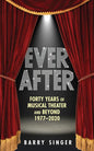 Ever After: Forty Years of Musical Theater and Beyond 1977-2020 - Hardcover