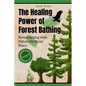 The Healing Power of Forest Bathing: Reconnecting with Nature for Inner Peace - Paperback