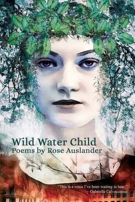 Wild Water Child: Poems by Rose Auslander - Paperback