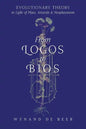 From Logos to Bios: Evolutionary Theory in Light of Plato, Aristotle & Neoplatonism - Paperback