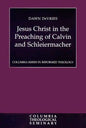 Jesus Christ in the Preaching of Calvin and Schleiermacher - Paperback