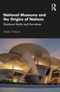 National Museums and the Origins of Nations: Emotional Myths and Narratives - Paperback