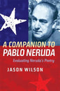 A Companion to Pablo Neruda: Evaluating Neruda's Poetry - Paperback