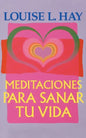 Meditaciones Para Sanar Tu Vida - Paperback