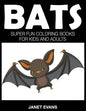 Bats: Super Fun Coloring Books For Kids And Adults - Paperback