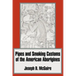 Pipes and Smoking Customs of the American Aborigines - Paperback