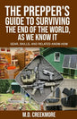 The Prepper's Guide to Surviving the End of the World, as We Know It: Gear, Skills, and Related Know-How - Paperback