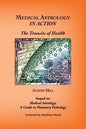 Medical Astrology In Action: The Transits of Health - Paperback