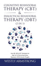 Cognitive Behavioral Therapy (CBT) & Dialectical Behavioral Therapy (DBT) (2 in 1): How CBT, DBT & ACT Techniques Can Help You To Overcoming Anxiety, - Hardcover
