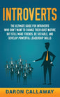 Introverts: The Ultimate Guide for Introverts Who Don't Want to Change their Quiet Nature but Still Make Friends, Be Sociable, and - Hardcover