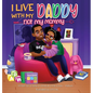I Live With My Daddy Not My Mommy - Hardcover