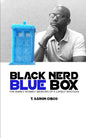 Black Nerd Blue Box: The Wibbly Wobbly Memoirs of a Lonely Whovian - Paperback