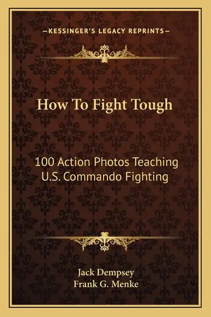 How to Fight Tough: 100 Action Photos Teaching U.S. Commando Fighting - Paperback